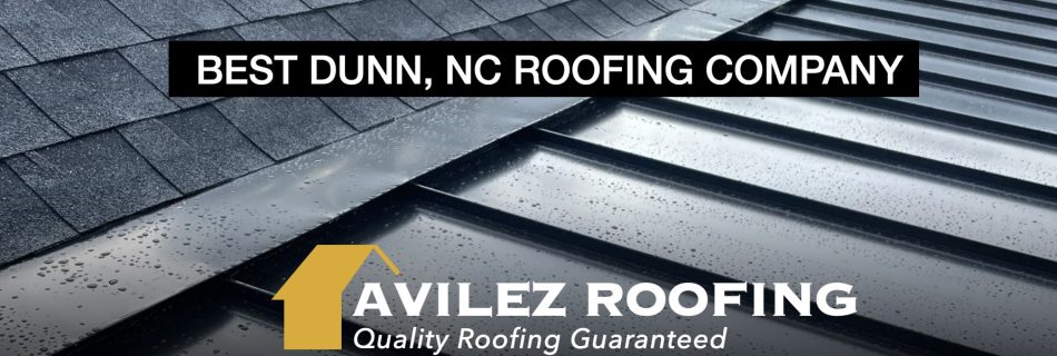 Best roofing company in Dunn, NC | Avilez Roofing